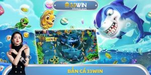 Bắn Cá 33WIN - Thay Đổi Vũ Khí Liên Tục Để Săn Mục Tiêu