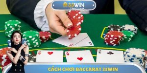 Cách Chơi Baccarat 33WIN - Hướng Dẫn Cách Giành Lợi Nhuận