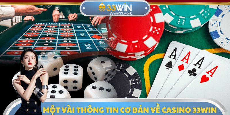 Tổng quan thông tin cơ bản cần biết về sảnh Casino 33WIN