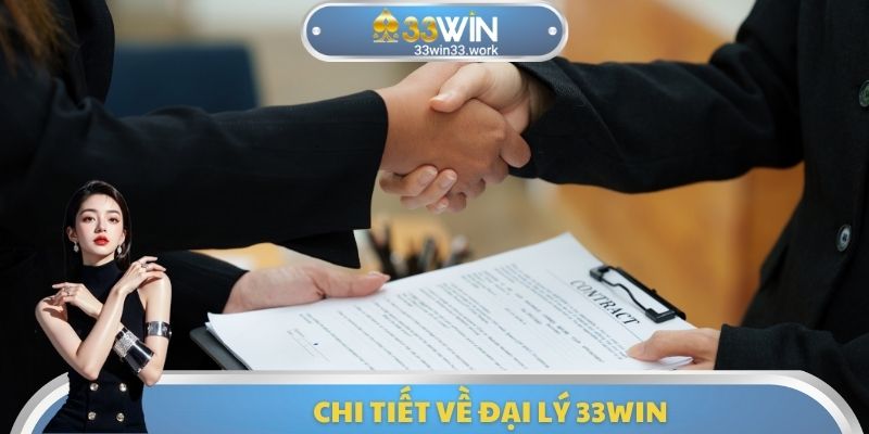 Chi tiết về đại lý 33WIN