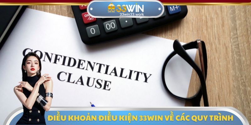 Điều khoản điều kiện 33WIN về các quy trình