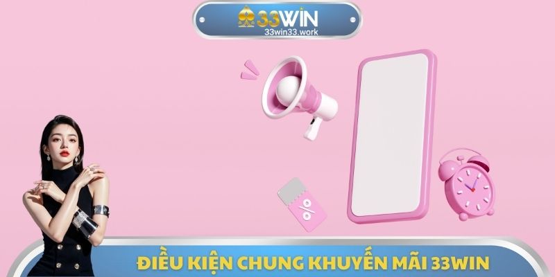 Điều kiện chung khuyến mãi 33WIN