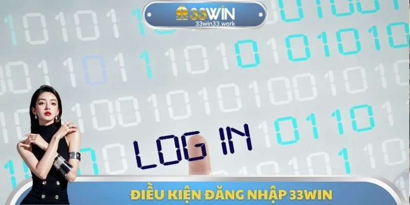 Điều kiện đăng nhập 33WIN