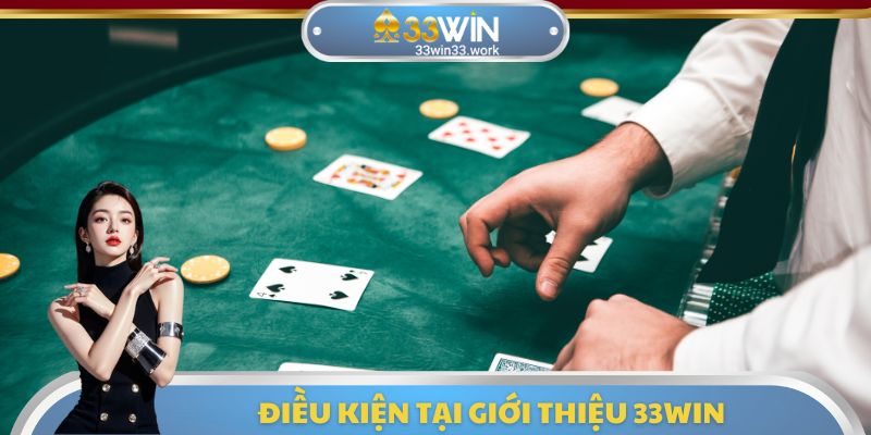 Điều kiện tại giới thiệu 33WIN