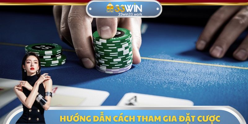 Hướng dẫn thành viên các bước tham gia đặt cược tại game bài 33WIN
