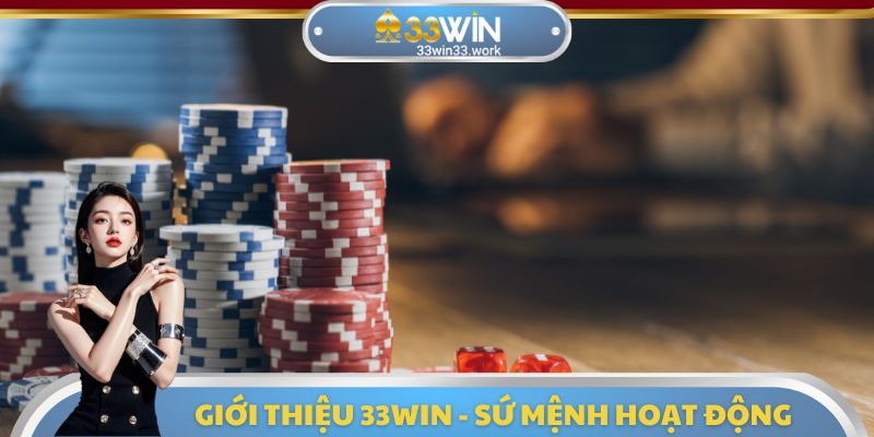 Giới thiệu 33WIN - Sứ mệnh hoạt động
