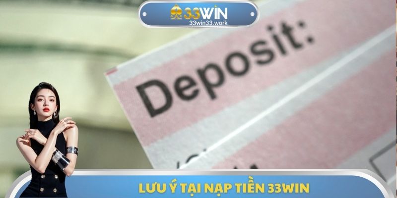 Lưu ý tại nạp tiền 33WIN