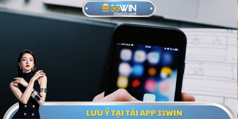 Lưu ý tại tải App 33WIN