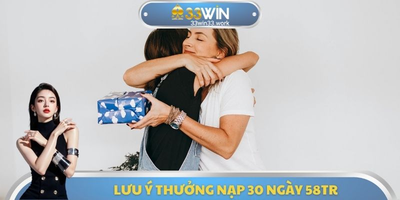 Lưu ý thưởng nạp 30 ngày 58tr