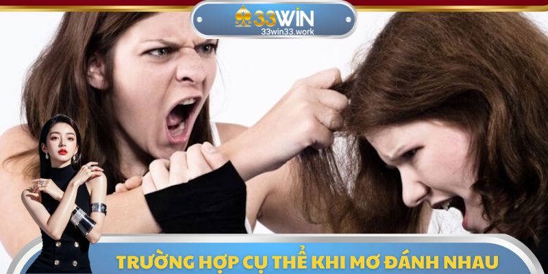 Tổng hợp ý nghĩa của từng trường hợp mơ đánh nhau đánh con gì