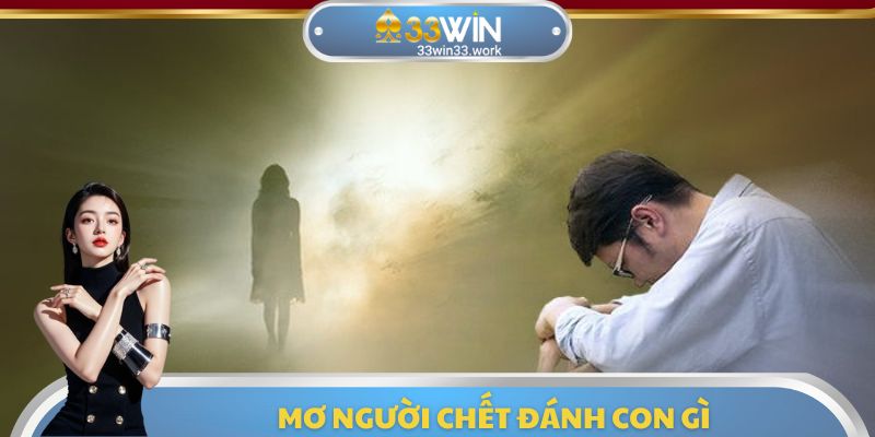 Mơ Người Chết Đánh Con Gì – Lời Giải Đầy Bí Ẩn