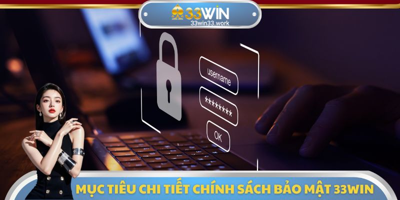 Mục tiêu chi tiết chính sách bảo mật 33WIN