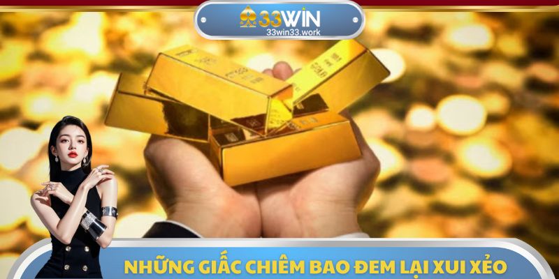 Nằm mơ thấy vàng đánh đề con gì mang lại xui xẻo