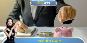 Nạp Tiền 33WIN - Đa Dạng Loại Hình Có Thể Thanh Toán