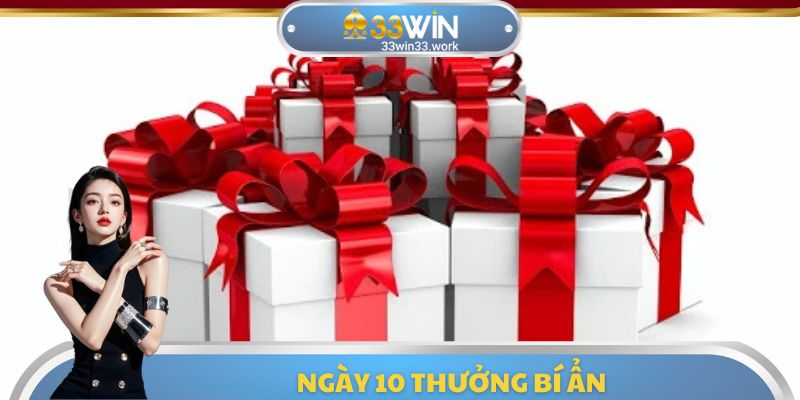Ngày 10 Thưởng Bí Ẩn - Chương Trình Ưu Đãi Không Thể Bỏ Qua