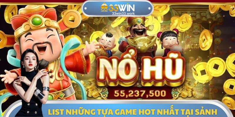 Danh sách những tựa game giải trí hàng đầu có mặt tại nổ hũ 33WIN