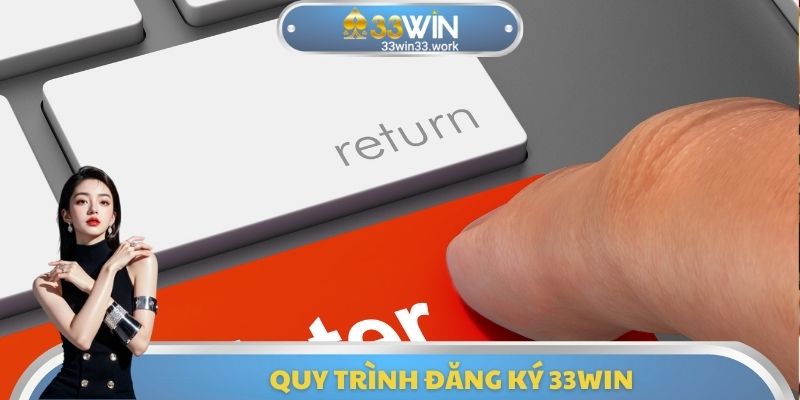Quy trình đăng ký 33WIN