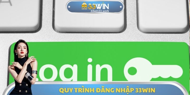 Quy trình đăng nhập 33WIN