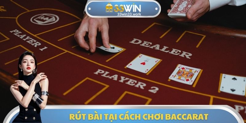 Rút bài tại cách chơi Baccarat