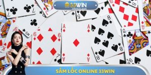 Sâm Lốc Online 33WIN - Tựa Game Giúp Nhận Lãi Hấp Dẫn