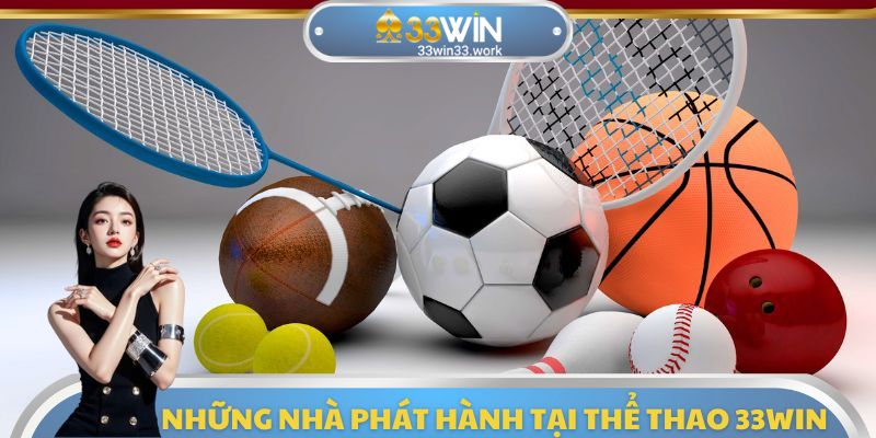 Những sảnh cược uy tín có mặt tại chuyên mục thể thao 33WIN
