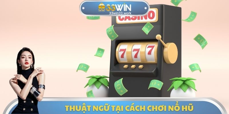 Thuật ngữ tại cách chơi nổ hũ