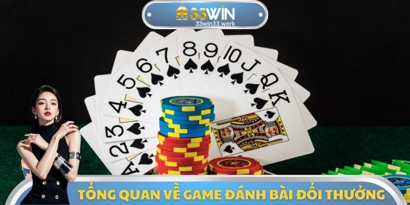 Tổng quan về Game đánh bài đổi thưởng